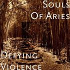 SOULS OF ARIES Defying Violence album cover