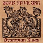 SOUR MILK SEA Dystopian Blues album cover