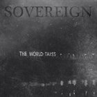 SOVEREIGN The World Takes album cover