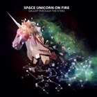SPACE UNICORN ON FIRE Gallop Through The Stars album cover