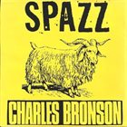 SPAZZ Spazz / Charles Bronson album cover