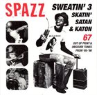 SPAZZ Sweatin' 3: Skatin', Satan & Katon album cover