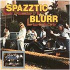 SPAZZTIC BLURR Before...and After album cover