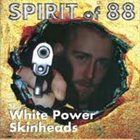 SPIRIT OF 88 White Power Skinheads album cover