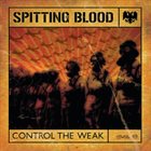 SPITTING BLOOD Control The Weak album cover