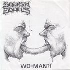 SQUASH BOWELS Wo-Man?! / Morbid Jesus album cover