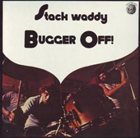 STACK WADDY Bugger Off! album cover