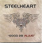 STEELHEART Good 2B Alive album cover