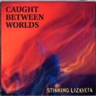 STINKING LIZAVETA Caught Between Worlds album cover