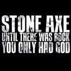 STONE AXE (WA) Until There Was Rock You Only Had God album cover