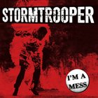 STORMTROOPER I'm A Mess album cover