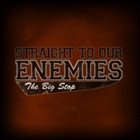 STRAIGHT TO OUR ENEMIES The Big Stop album cover
