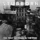 STUBBORN The First Ten Years In The Void album cover