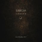 SUBROSA (UT) Subdued Live At Roadburn 2017 album cover
