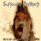 SUFFOCATE BASTARD Acts of Contemporary Violence album cover