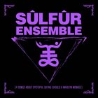 SÜLFÜR ENSEMBLE I (4 Songs About Dystopia, Satan, Ghouls & Marilyn Monroe) album cover