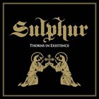 SULPHUR Thorns in Existence album cover