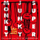 SUPER JUNKY MONKEY Christmas Live 2015 at Liquidroom Part I & II album cover