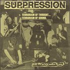 SUPPRESSION No Choice / Terrorism Of Thought... Terrorism Of Sound. album cover