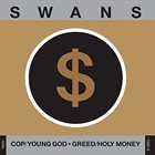 SWANS Cop/Young God · Greed/Holy Money album cover