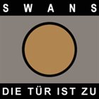 SWANS Die Tür Ist Zu album cover