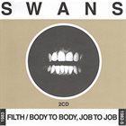 SWANS Filth / Body To Body, Job To Job album cover