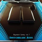 SWITCHBLADE JESUS Basement Demos: Vol 1 album cover