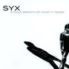 SYX A Cold Breath Of What It Takes album cover