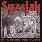 SYZSLAK When Demons Ride Angels album cover