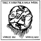 TAKE A WORM FOR A WALK WEEK Whacks On! Whacks Off! album cover