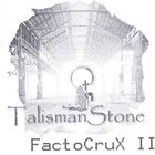 TALISMANSTONE Factocrux II album cover