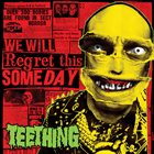 TEETHING We Will Regret This Someday album cover