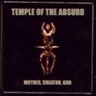TEMPLE OF THE ABSURD Mother, Creator, God album cover