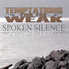 TEMPTATIONS FOR THE WEAK Spoken Silence album cover
