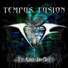 TEMPUS FUSION To End It All album cover