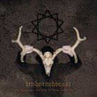 TENHORNEDBEAST My Horns Are a Flame to Draw Down the Truth album cover