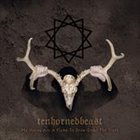TENHORNEDBEAST My Horns Are a Flame to Draw Down the Truth album cover