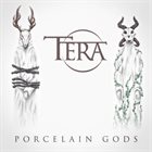 TERA Porcelain Gods album cover