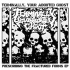 TERMINALLY YOUR ABORTED GHOST Prescribing the Fractured Forms album cover