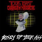TEXAS TOAST CHAINSAW MASSACRE Busey Up Your Ass album cover