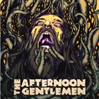 THE AFTERNOON GENTLEMEN Pissed Again 7