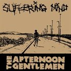 THE AFTERNOON GENTLEMEN The Afternoon Gentlemen​/​Suffering Mind Split 7