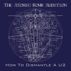 THE ATOMIC BOMB AUDITION How To Dismantle A U2 album cover
