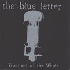 THE BLUE LETTER Fractions Of The Whole album cover