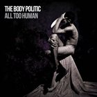 THE BODY POLITIC All Too Human album cover