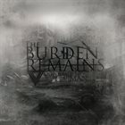 THE BURDEN REMAINS Downfall of Man album cover