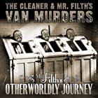 THE CLEANER AND MR. FILTH'S VAN MURDERS Mr. Filth's Otherworldly Journey album cover