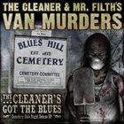 THE CLEANER AND MR. FILTH'S VAN MURDERS The Cleaners Got the Blues (Cemetery Date Night Deluxe) album cover