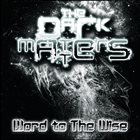 THE DARK MATTERS Word To The Wise album cover