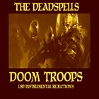 THE DEADSPELLS Doom Troops - LSD Instrumental Rejections album cover